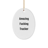 Funny Trucker Gifts, Amazing F--king Trucker Oval Ornament, Christmas Unique Gifts from Friends to Family - Image 1